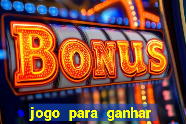 jogo para ganhar dinheiro gratuito